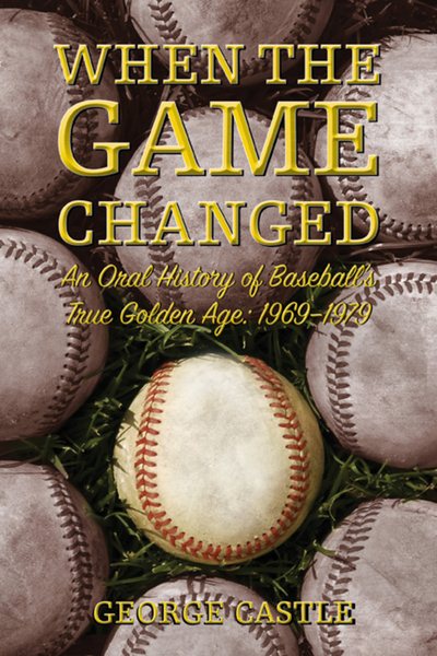 When the game changed : an oral history of baseball