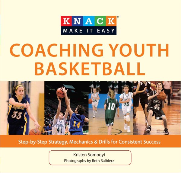 Knack coaching youth basketball : step-by-step strategy, mechanics & drills for consistent success /