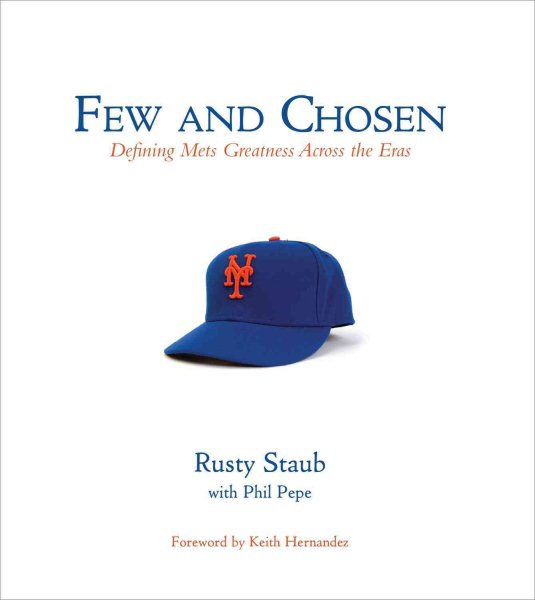 Few and chosen Mets : defining Mets greatness across the eras /