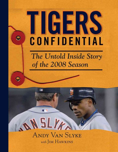 Tigers confidential : the untold inside story of the 2008 season /