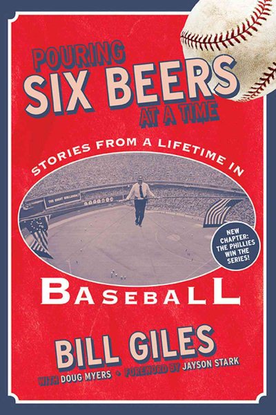 Pouring six beers at a time : and other stories from a lifetime in baseball /