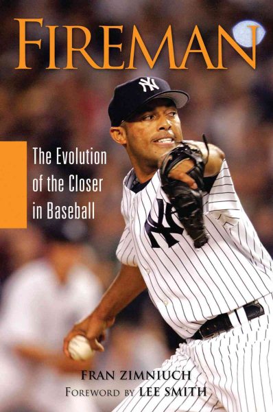 Fireman : the evolution of the closer in baseball /
