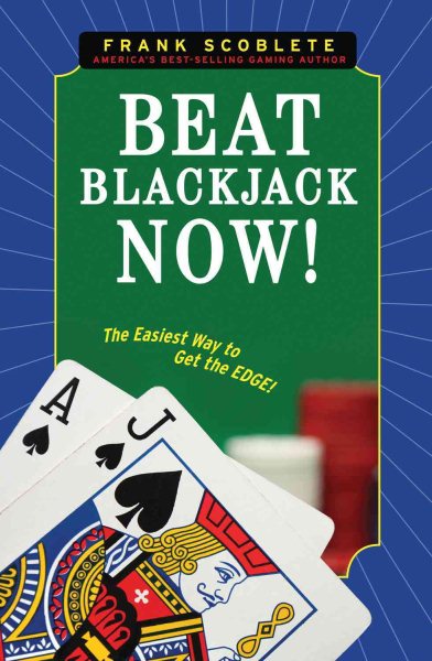 Beat blackjack now! : the easiest way to get the edge /