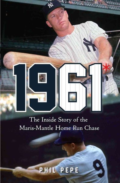 1961 : the inside story of the Maris-Mantle home run chase /