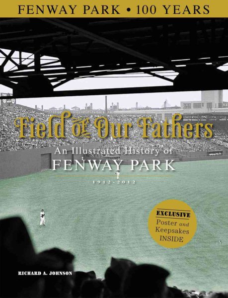 Field of our fathers : an illustrated history of Fenway Park /