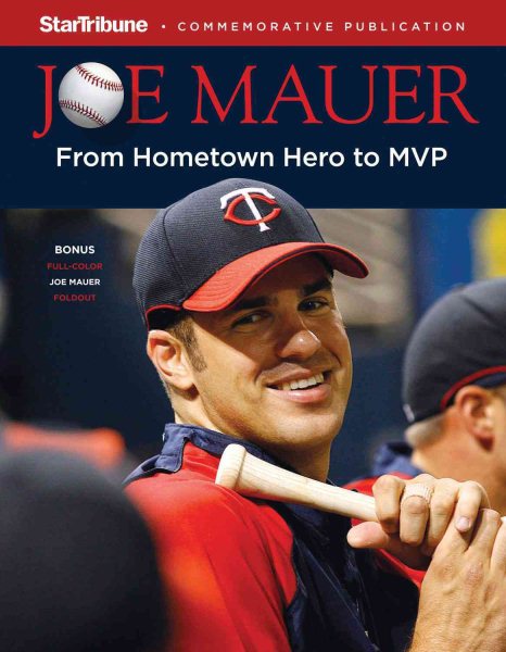 Joe Mauer : from hometown hero to MVP.