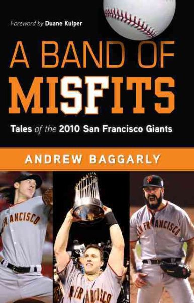 A band of misfits : tales of the 2010 San Francisco Giants /