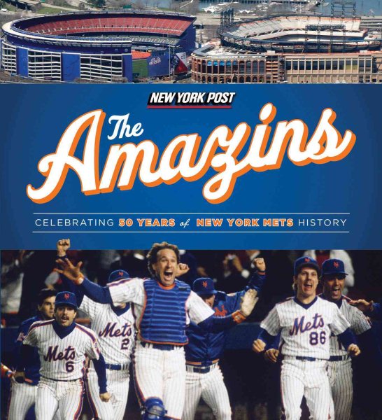 The Amazins : celebrating 50 years of New York Mets history.