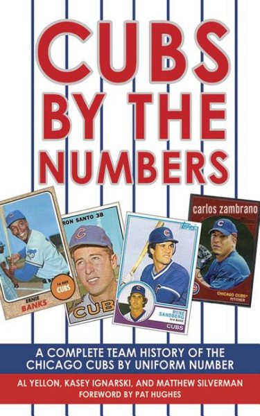 Cubs by the numbers : a complete team history of the Chicago Cubs by uniform number /