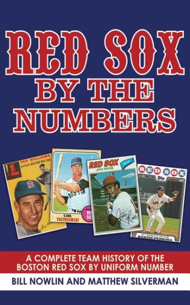 Red Sox by the numbers : a complete history of the Boston Red Sox by uniform number /