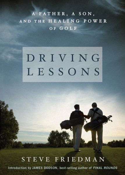 Driving lessons : a father, a son, and the healing power of golf /