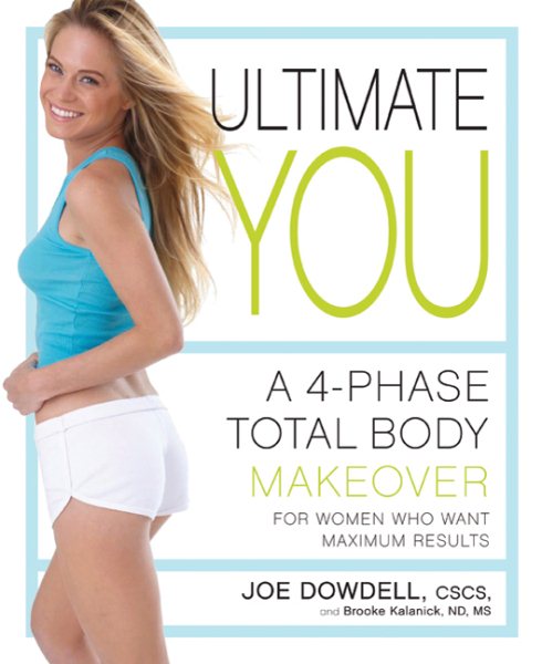 Ultimate you : a 4-phase total body makeover for women who want maximum results /