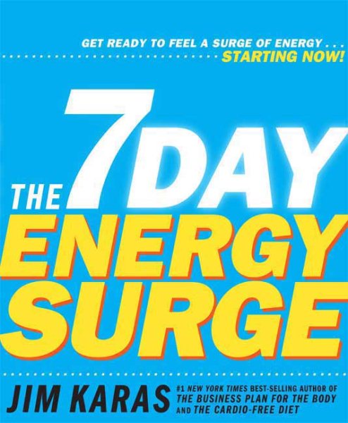 The 7-day energy surge : get ready to energize your life--starting now! /