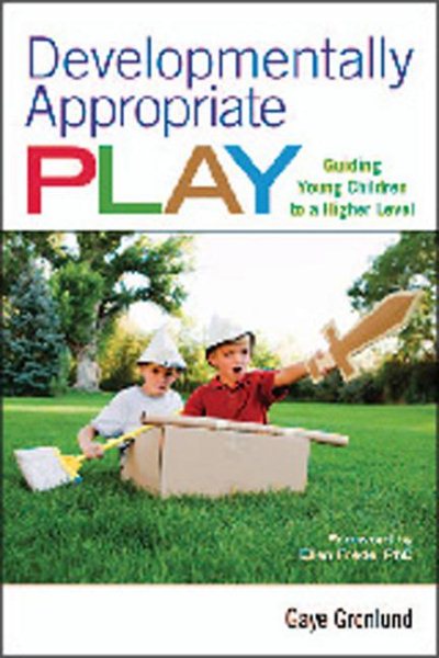 Developmentally appropriate play : guiding young children to a higher level /