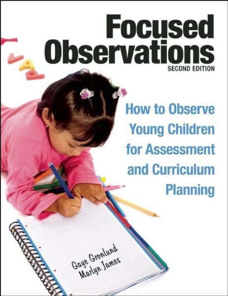 Focused observations : how to observe young children for assessment and curriculum planning /
