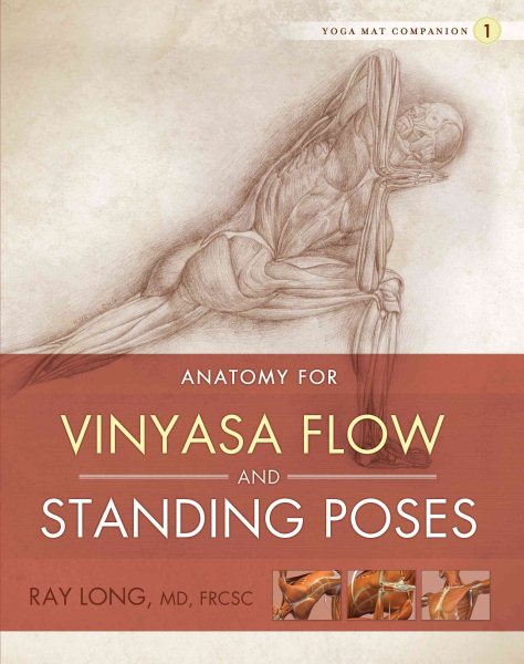 Anatomy for vinyasa flow and standing poses /