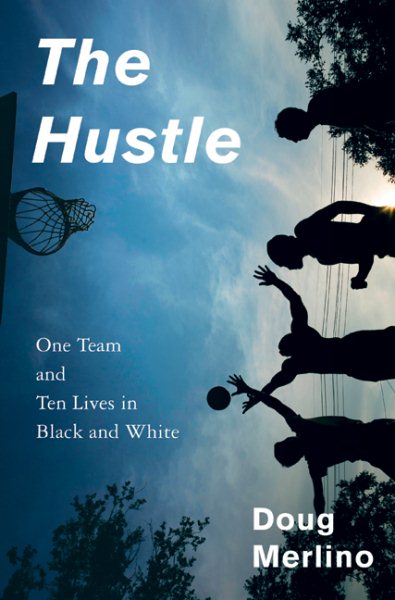 The hustle : one team and ten lives in Black and White /