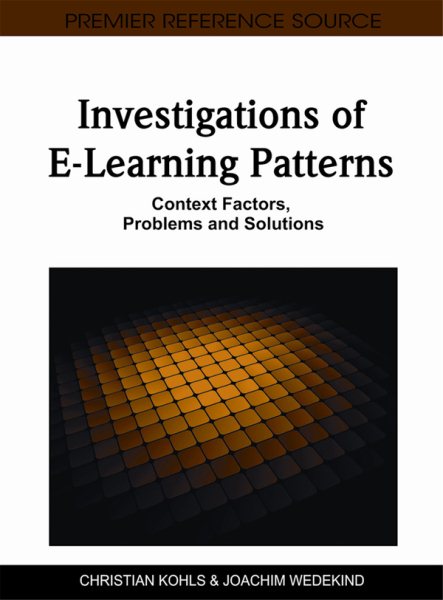 Investigations of e-learning patterns : context factors, problems, and solutions /