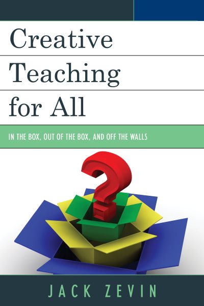 Creative teaching for all : in the box, out of the box, and off the walls /