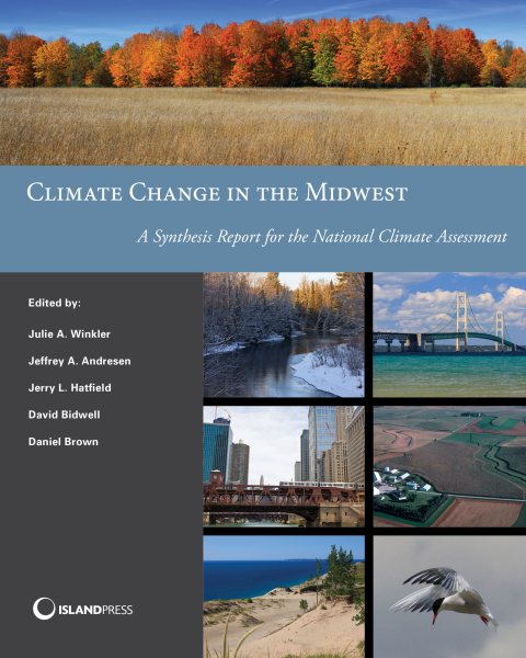 Climate change in the Midwest : a synthesis report for the national climate assessment /