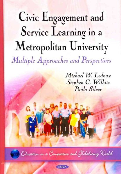 Civic engagement and service learning in a metropolitan university : multiple approaches and perspectives /