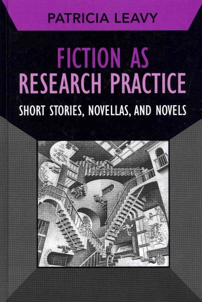 Fiction as research practice : short stories, novellas, and novels /