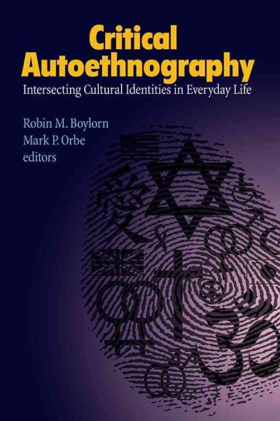 Critical autoethnography : intersecting cultural identities in everyday life /