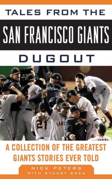 Tales from the San Francisco Giants dugout : a collection of the greatest Giants stories ever told /