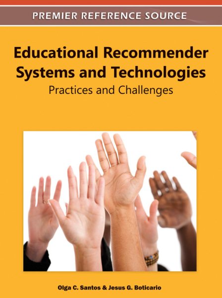 Educational recommender systems and technologies : practices and challenges /