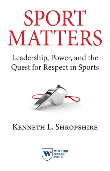 Sport matters : leadership, power, and the quest for respect in sports /