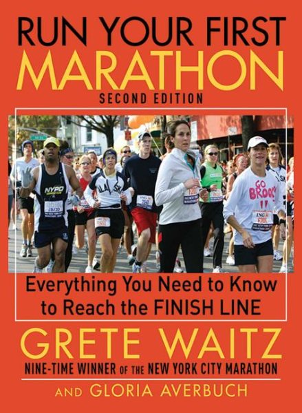 Run your first marathon : everything you need to know to reach the finish line /