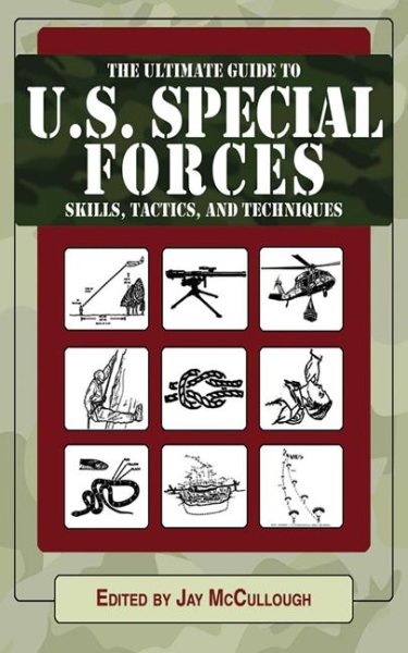 The ultimate guide to U.S. Special Forces skills, tactics, and techniques /