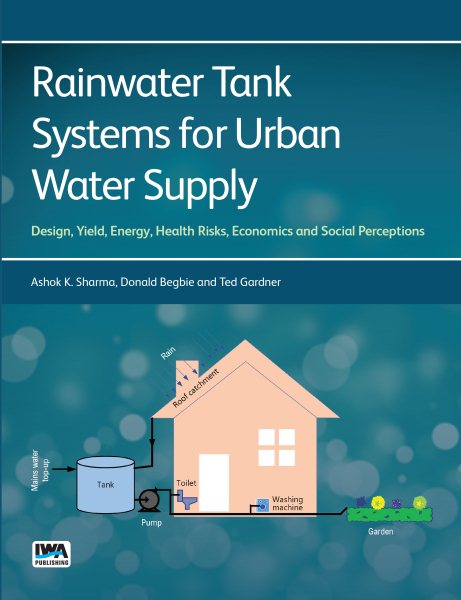 Rainwater tank systems for urban water supply : design, yield, energy, health risks, economics and social perceptions /