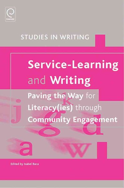 Service-learning and writing : paving the way for literacy(ies) through community engagement /