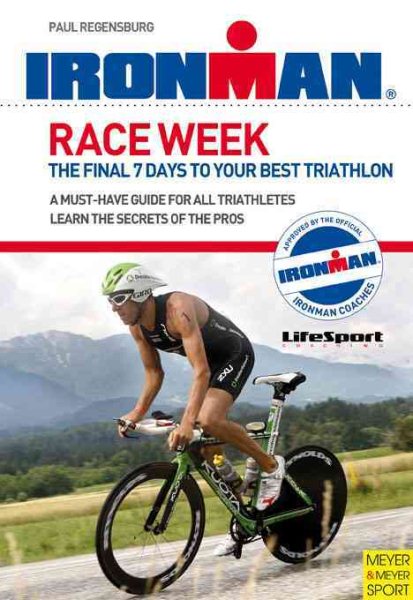 Race week : the final 7 days to your best triathlon /