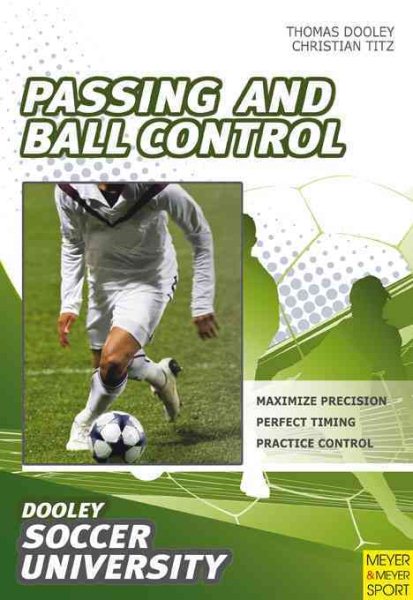 Soccer : passing and ball control : 84 drills and exercises designed to improve passing and control /