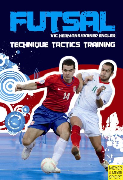 Futsal : technique, tactics, training /