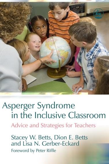 Asperger syndrome in the inclusive classroom : advice and strategies for teachers /