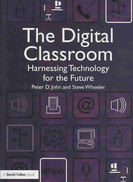 The digital classroom : harnessing technology for the future of learning and teaching /