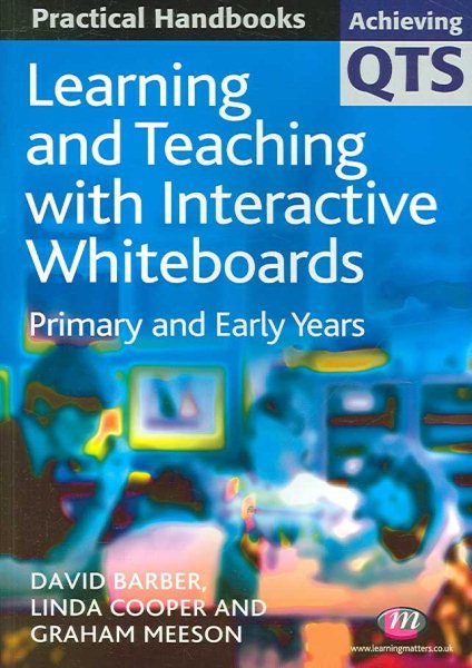 Learning and teaching with interactive whiteboards : primary and early years /