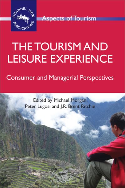 The tourism and leisure experience : consumer and managerial perspectives /
