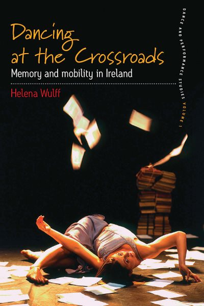 Dancing at the crossroads : memory and mobility in Ireland /