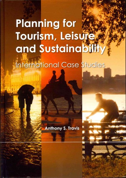 Planning for tourism, leisure and sustainability : international case studies /