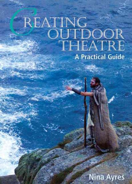 Creating outdoor theatre : a practical guide /