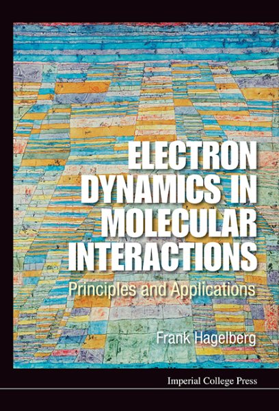 Electron dynamics in molecular interactions : principles and applications /