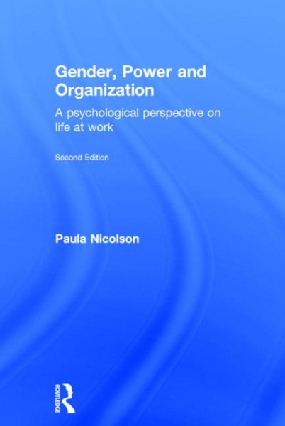 Gender, power and organization : a psychological perspective on life at work /