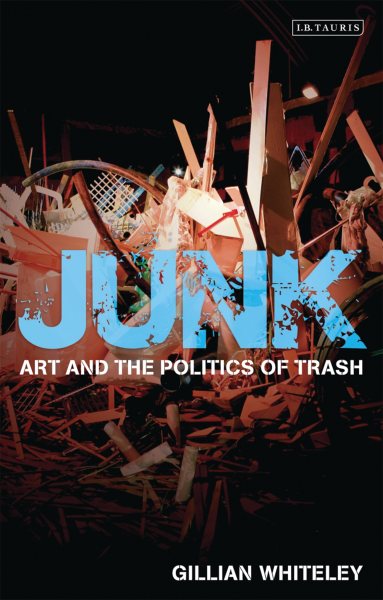 Junk : art and the politics of trash /