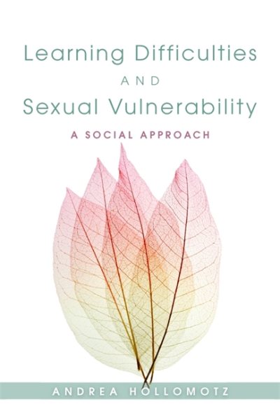 Learning difficulties and sexual vulnerability : a social approach /