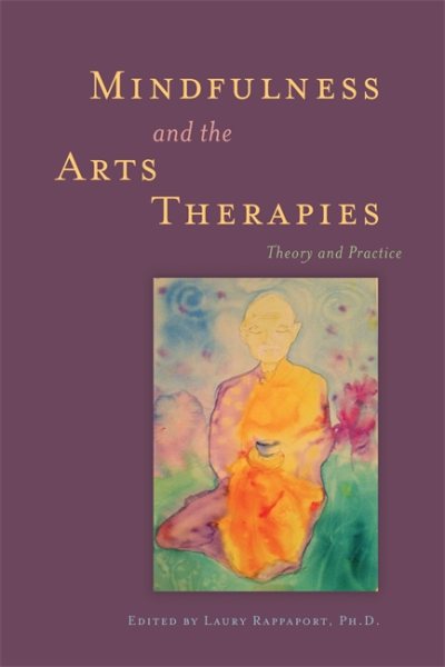 Mindfulness and the arts therapies : theory and practice /