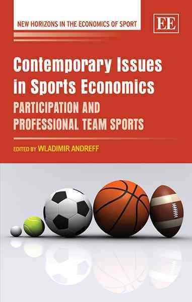 Contemporary issues in sports economics : participation and professional team sports /